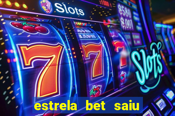 estrela bet saiu do ar